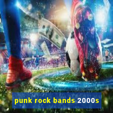 punk rock bands 2000s